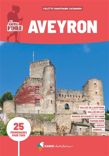 Les Sentiers d'Emilie en Aveyron : 25 promenades pour tous 3e éd. - COLETTE CHANTRAINE-ZACHARIOU