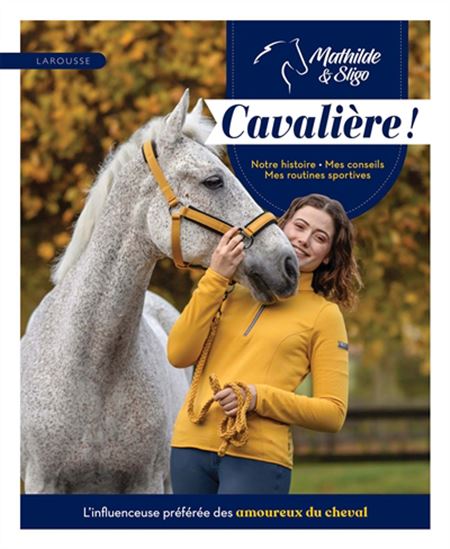 Cavalière ! : notre histoire, mes conseils, mes routines sportives - MATHILDE & SLIGO