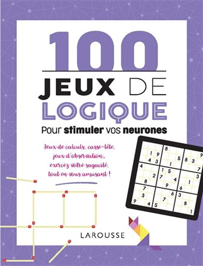 100 jeux de logique pour stimuler vos neurones - COLLECTIF