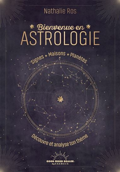 Bienvenue en astrologie : signes, maisons, planètes : découvre et analyse ton thème - NATHALIE ROS