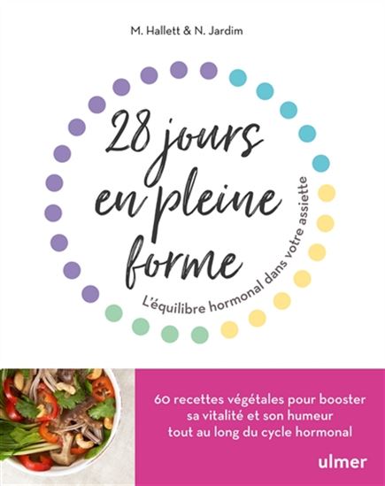 28 jours en pleine forme : l&#39;équilibre hormonal dans votre assiette - MEGAN HALLETT - NICOLE JARDIM