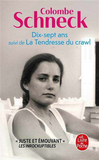 Dix-sept ans suivi de La tendresse du crawl - COLOMBE SCHNECK