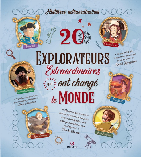 20 explorateurs extraordinaires qui ont changé le monde - GABRIELLA SANTINI