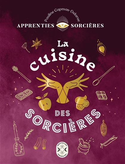 La Cuisine des sorcières - PAULINE CAPMAS-DELARUE