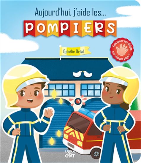 Aujourd&#39;hui, j&#39;aide les... pompiers - OPHÉLIE ORTAL