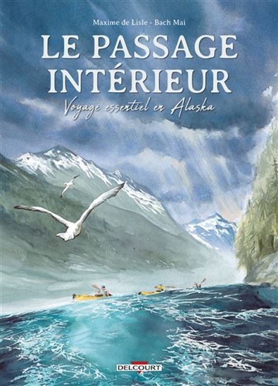 Le Passage intérieur : voyage essentiel en Alaska - MAXIME DE LISLE - BACH MAI