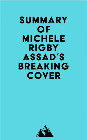 Summary of Michele Rigby Assad s Breaking Cover par EVEREST MEDIA