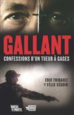 Gallant : confessions d'un tueur à gages N. éd. - FÉLIX SÉGUIN, ÉRIC THIBAULT