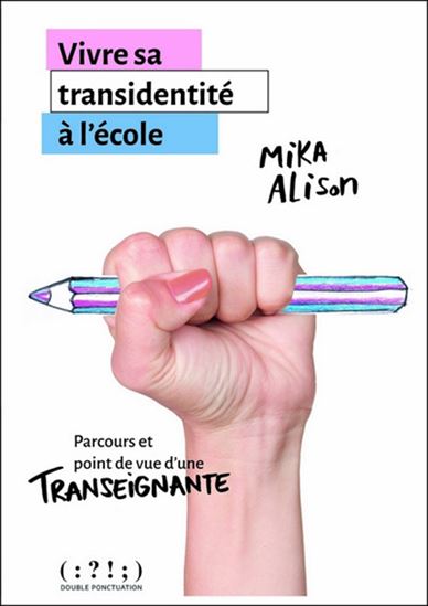 Vivre sa transidentité à l&#39;école : parcours et point de vue d&#39;une transenseignante - MIKA ALISON