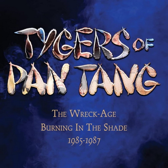 The Wreck-Age & Burning In The Shade (3CD expanded editions) - TYGERS OF PAN TANG