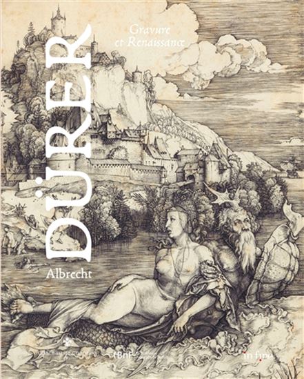 Albrecht Dürer : gravure et Renaissance - COLLECTIF
