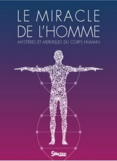Le Miracle de l&#39;homme : mystères et merveilles du corps humain - COLLECTIF
