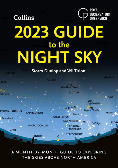 2023 Guide to the Night Sky: A month-by-month guide to exploring the skies above North America - STORM DUNLOP