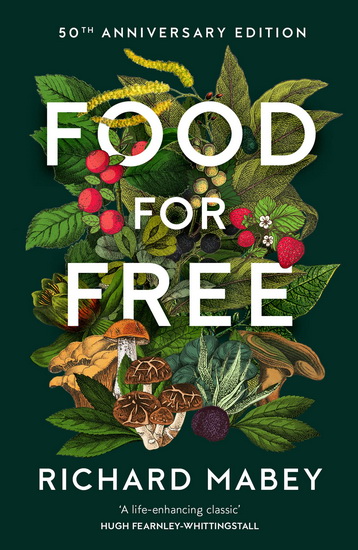 Food for Free: 50th Anniversary Edition - RICHARD MABEY