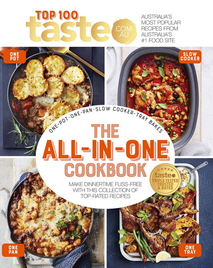 The All-in-One Cookbook: 100 top-rated recipes for one-pot, one-pan, one-tray and your slow cooker - COLLECTIF