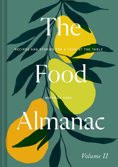 The Food Almanac: Volume Two - MIRANDA YORK