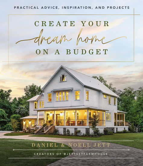 Create Your Dream Home on a Budget - DANIEL JETT