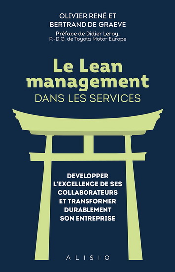 Le Lean management dans les services : développer l&#39;excellence de ses collaborateurs et transformer durablement son entreprise - OLIVIER RENÉ - BERTRAND DE GRAEVE