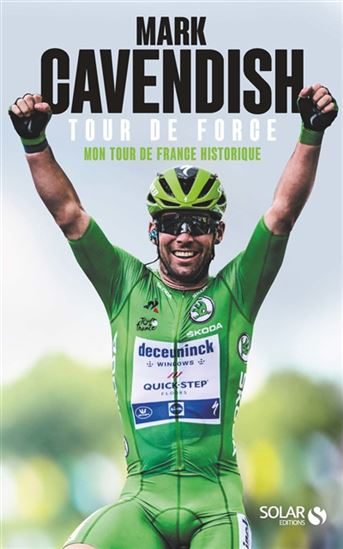 Tour de force : mon Tour de France historique - MARK CAVENDISH