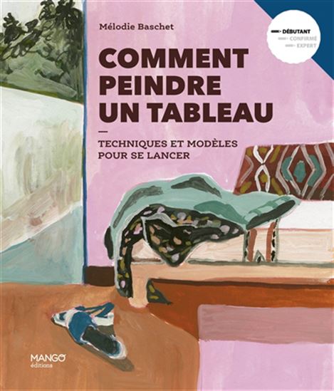 Comment peindre un tableau : techniques et modèles pour se lancer - MÉLODIE BASCHET