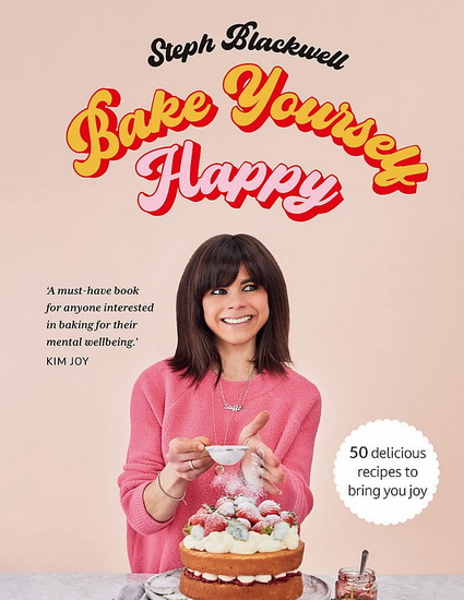 Bake Yourself Happy - STEPH BLACKWELL