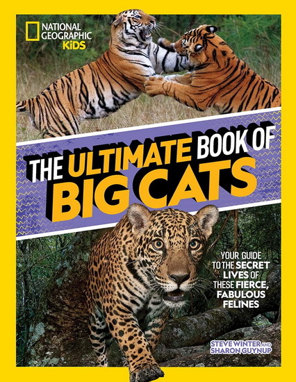 The Ultimate Book of Big Cats - STEVE WINTER - SHARON GUYNUP