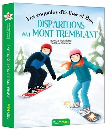 Les Enquêtes d&#39;Esther et Ben : disparition au Mont Tremblant - ROXANE TURCOTTE - SABRINA GENDRON
