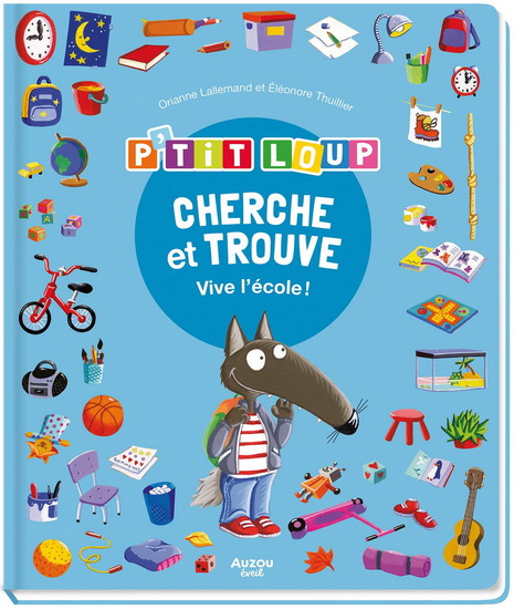 P'tit Loup : cherche et trouve : vive l'école ! - ORIANNE LALLEMAND - ELÉONORE THUILLIER