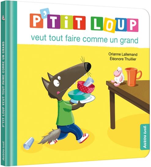 P&#39;tit loup veut tout faire comme un grand - ORIANNE LALLEMAND - ÉLÉONORE THUILLIER