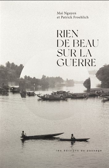 Rien de beau sur la guerre - MAÏ NGUYEN - PATRICK FROEHLICH