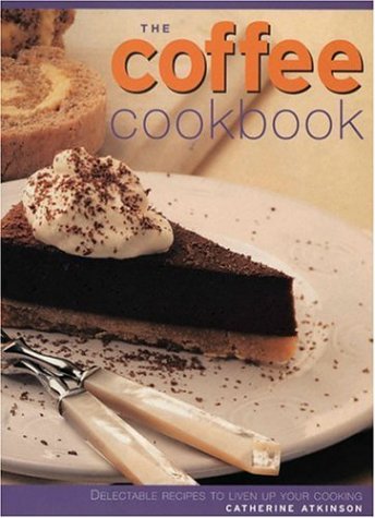 The Coffee cookbook - CATHERINE ATKINSON