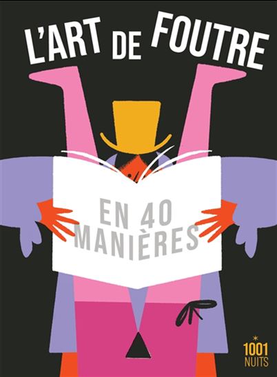 L&#39;Art de foutre en 40 manières N. éd. - COLLECTIF