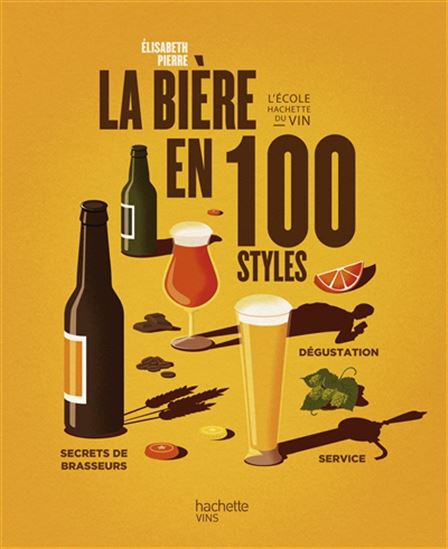 La Bière en 100 styles N. éd. - ÉLISABETH PIERRE - FORTIFEM