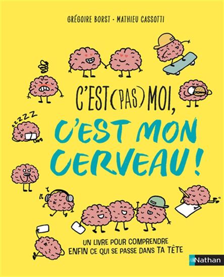 C&#39;est (pas) moi, c&#39;est mon cerveau - GRÉGOIRE BORST - MATHIEU CASSOTI