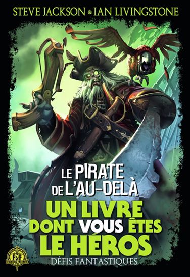 Défis fantastiques : Le pirate de l&#39;au-delà N. éd. - STEVE JACKSON - IAN LIVINGSTONE