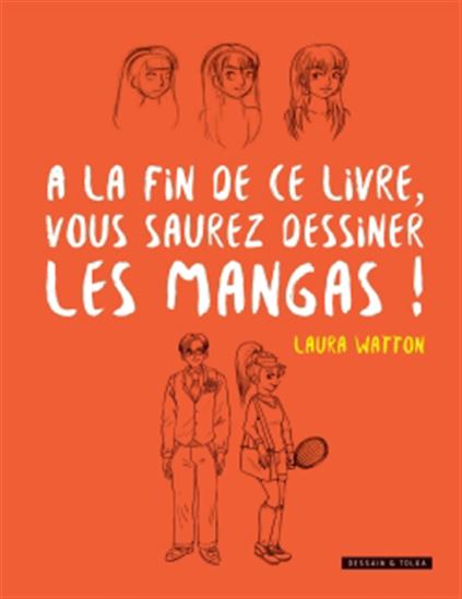 À la fin de ce livre, vous saurez dessiner les mangas ! - LAURA WATTON