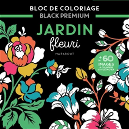 Jardin fleuri : bloc de coloriage black premium - COLLECTIF