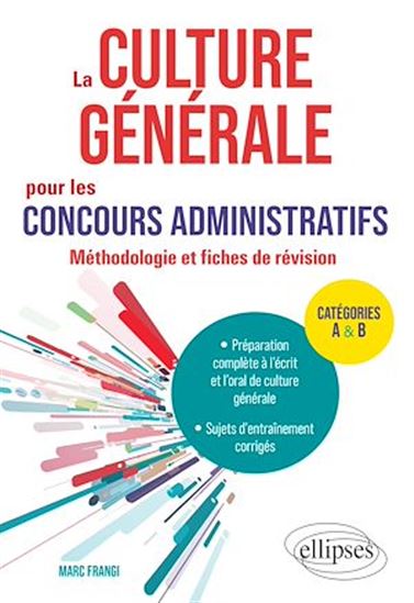 La culture générale pour les concours administratifs. Méthodologie et fiches de révision - MARC FRANGI