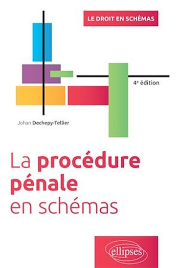 La procédure pénale en schémas - JOHAN DECHEPY-TELLIER