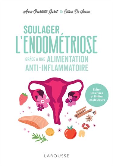 Soulager l&#39;endométriose grâce à une alimentation anti-inflammatoire - ANNE-CHARLOTTE GARET - CÉLINE DE SOUSA