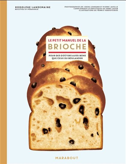 Le Petit manuel de la brioche : pour des goûters aussi bons que ceux du boulanger - COLLECTIF