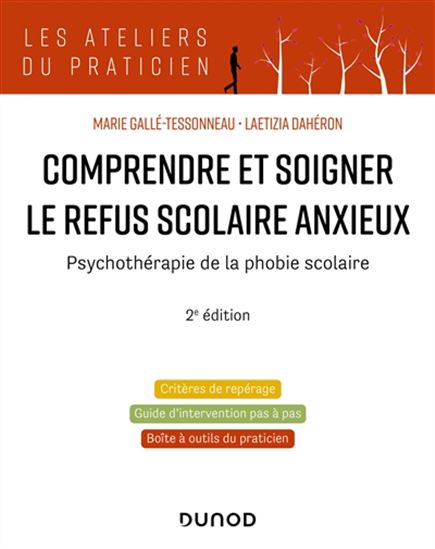 Comprendre et soigner le refus scolaire anxieux 2e éd. - MARIE GALLÉ-TESSONNEAU - LAETIZI DAHÉRON