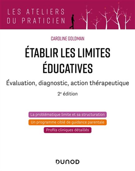 Établir les limites éducatives : évaluation, diagnostic, action thérapeutique 2e éd. - CAROLINE GOLDMAN