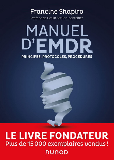 Manuel d'EMDR : principes, protocoles, procédures 2e éd. - FRANCINE SHAPIRO