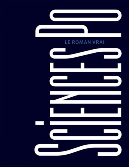 Science Po : le roman vrai - MARIE SCOT