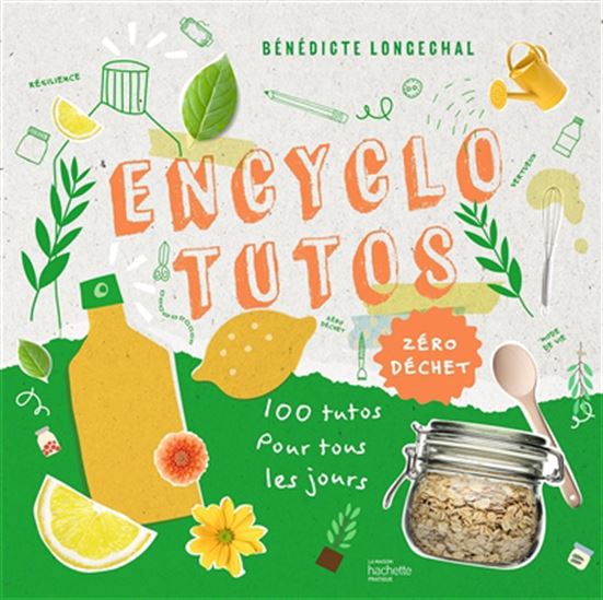Encyclo tutos : 100 tutos pour tous les jours - BÉNÉDICTE LONGECHAL