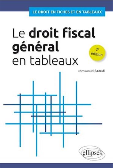 Le droit fiscal général en tableaux - MESSAOUD SAOUDI