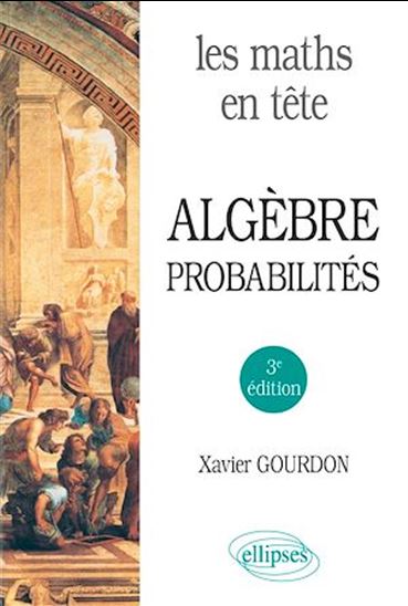 Les maths en tête. Algèbre et probabilités - XAVIER GOURDON