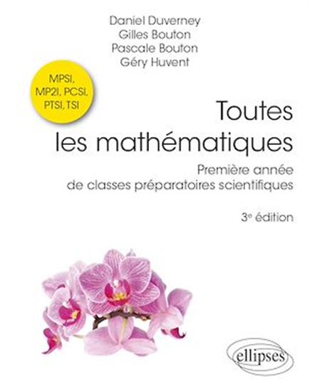 Toutes les mathématiques Première année de classes préparatoires scientifiques - GILLES BOUTON - PASCALE BOUTON - DUVERNE