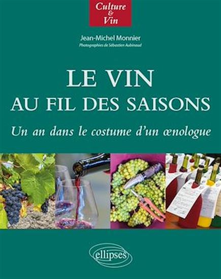 Le Vin au fil des saisons - SÉBASTIEN AUBINAUD - JEAN-MICH MONNIER